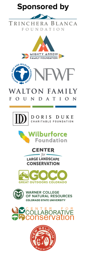 National Fish and Wildlife Foundation, Mighty Arrow Family Foundation, Walton Family Foundation, Doris Duke Charitable Foundation, Wilburforce Foundation, Great Outdoor Colorado, Center for Collaborative Conservation, and New Belgium Brewing